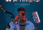 Kofi Kinaata - It Is Finished