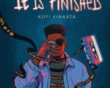 Kofi Kinaata – It Is Finished