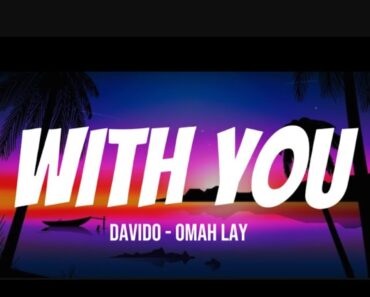 Davido ft Omah Lay – With You (Baby lie down)