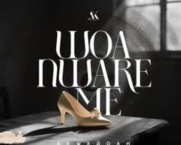 Akwaboah – Woa Nware Me