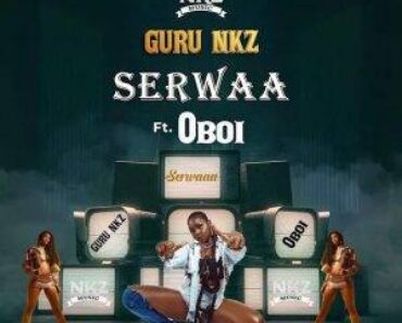 Guru NKZ Serwaa Ft Oboi