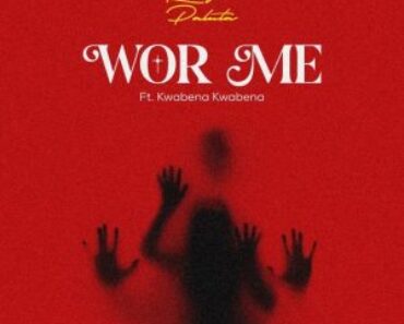 Wor Me by King Paluta Ft Kwabena Kwabena Wor Me by King Paluta Ft Kwabena Kwabena