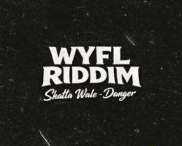 Shatta Wale – Danger Ft DJ Mac (WYFL Riddim) Shatta Wale – Danger Ft DJ Mac (WYFL Riddim)