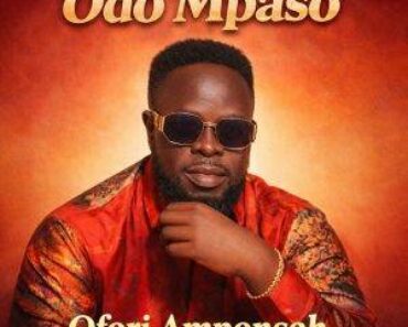 Ofori Amponsah – Odo Mpaso