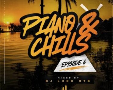 Dj Lord OTB – Piano & Chills Vol. 6