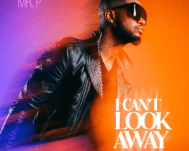 Mr P – I Can’t Look Away