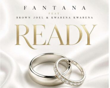 Fantana – Ready Ft. Brown Joel & Kwabena Kwabena