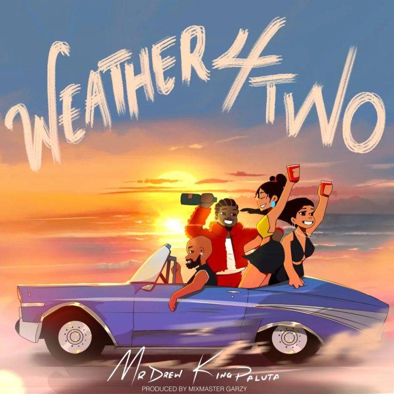 Mr Drew Ft King Paluta – Weather 4 Two