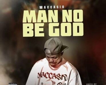 Maccasio – Man No Be God